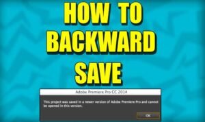 Read more about the article How to backward save a premiere pro project (open new files in older version)